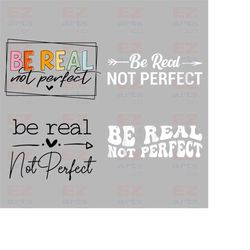 be real not perfect png design positive quote png, be real png, digital download, self love png, inspirational png, kind