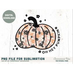 oh hey pumpkin retro fall floral png for sublimation- pink retro fall, autumn mama png, floral thanksgiving - commercial