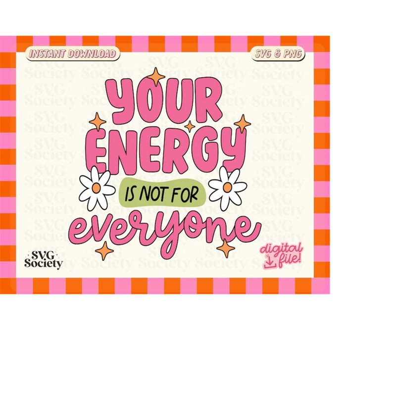 MR-1882023201738-your-energy-is-not-for-everyone-svg-png-cute-mental-health-image-1.jpg