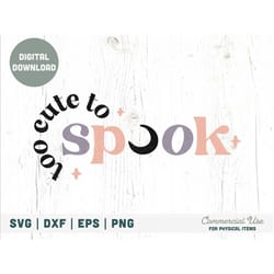 too cute to spook svg cut file - retro halloween kid svg, boho halloween girl svg, baby halloween png - commercial use,