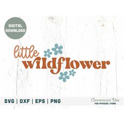 little wildflower svg cut file - retro boho spring svg, little girl svg for shirt, retro quote svg for baby - commercial