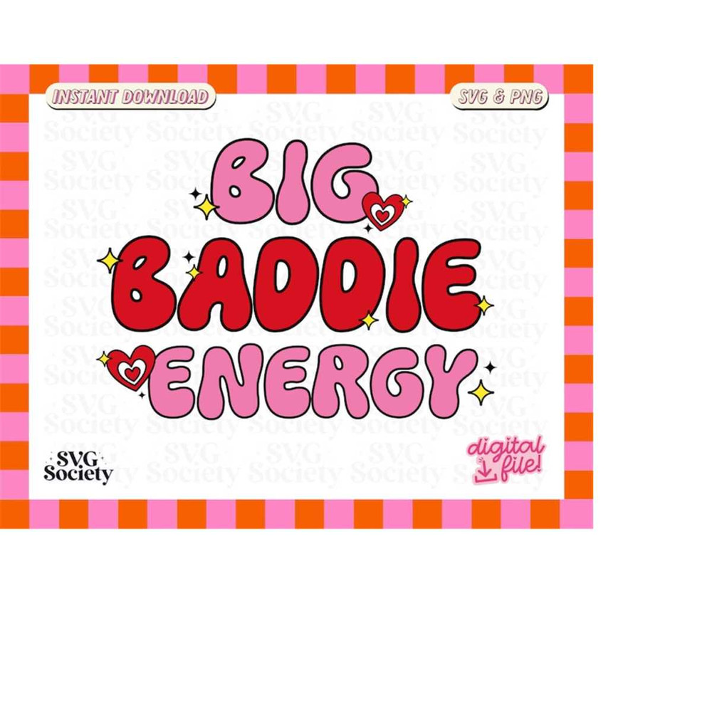 MR-1882023204952-big-baddie-energy-svg-png-cute-trendy-baddass-design-perfect-image-1.jpg