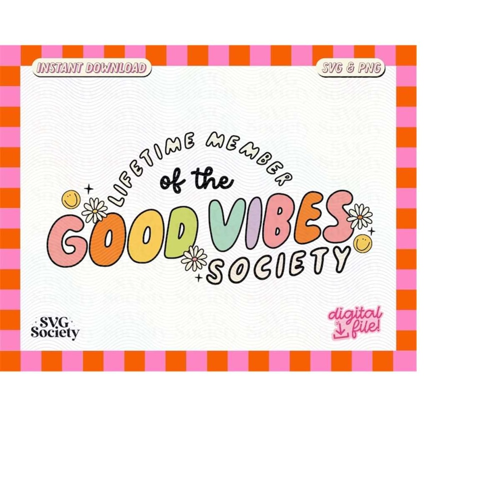 MR-1882023205028-lifetime-member-of-the-good-vibes-society-svg-png-cute-trendy-image-1.jpg