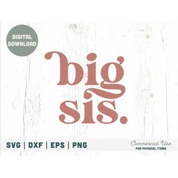 Big Sis SVG cut file - Retro big sister svg, Retro new baby svg, daughters svg, big sis announcement png - Commercial Us