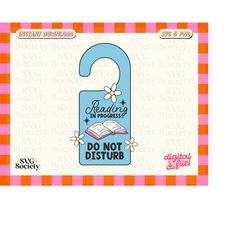 reading in progress do not disturb svg png, bookish svg, bookworm, book lover, bibliophile svg, bookish sticker design -