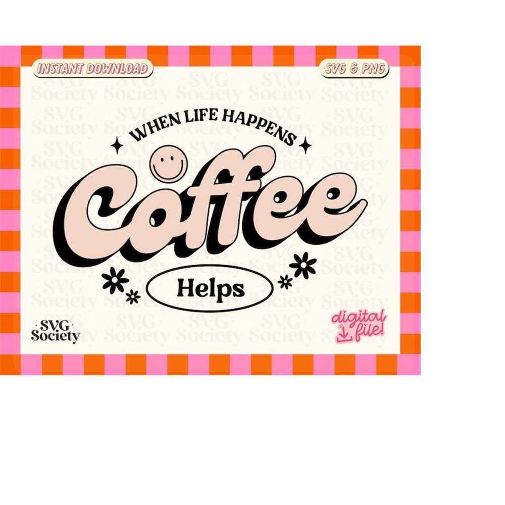 MR-18820232151-when-life-happens-coffee-helps-svg-png-cute-coffee-lover-image-1.jpg