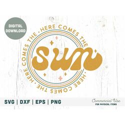 Here comes the sun SVG cut file - Retro boho spring svg, Retro summer sun png, Sunshine retro womens shirt png- Commerci