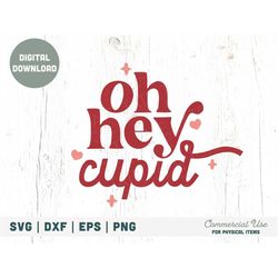 oh hey cupid retro svg cut file - retro valentines day svg, funny valentine svg, sassy valentine shirt png- commercial u