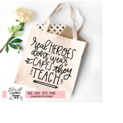 real heroes don't wear capes they teach teacher appreciation gift teacher svg cut file dxf printable png silhouette cric