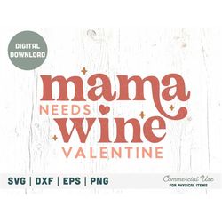 Mama needs wine Valentine SVG cut file - Retro Valentines day svg, mama love svg, funny valentine png - Commercial Use,