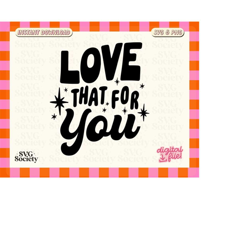 MR-188202322308-love-that-for-you-svg-png-file-cute-trendy-popular-aesthetic-image-1.jpg
