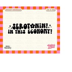 serotonin svg, mental health matters, svg, png, in this economy svg, anxious svg, sublimation design, commercial use, cu