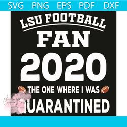 lsu football fan 2020 the one where i was quarantined svg, sport svg, lsu football svg, quarantine 2020 svg, lsu footbal