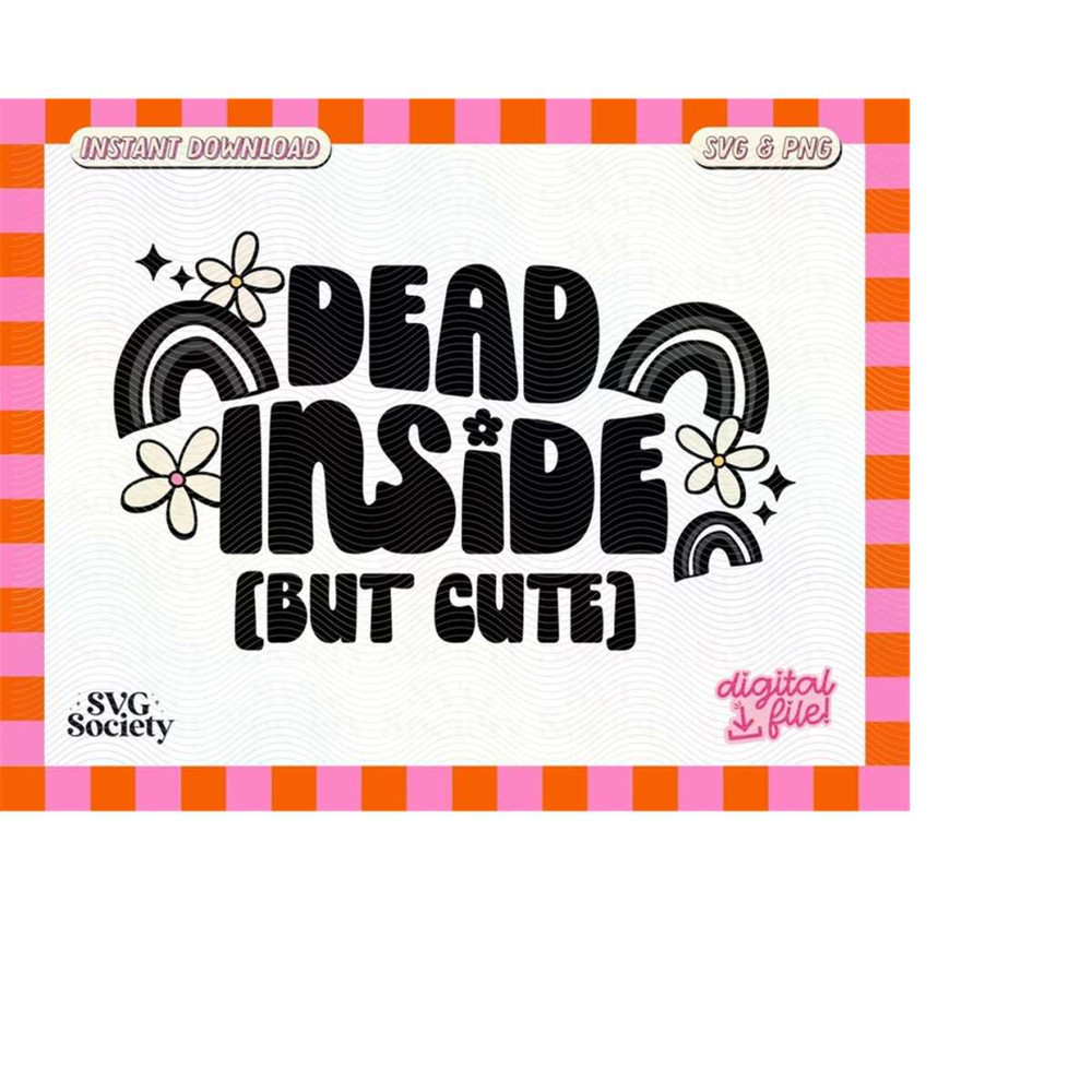 MR-19820230258-dead-inside-but-cute-svg-png-cute-trendy-funny-design-for-image-1.jpg