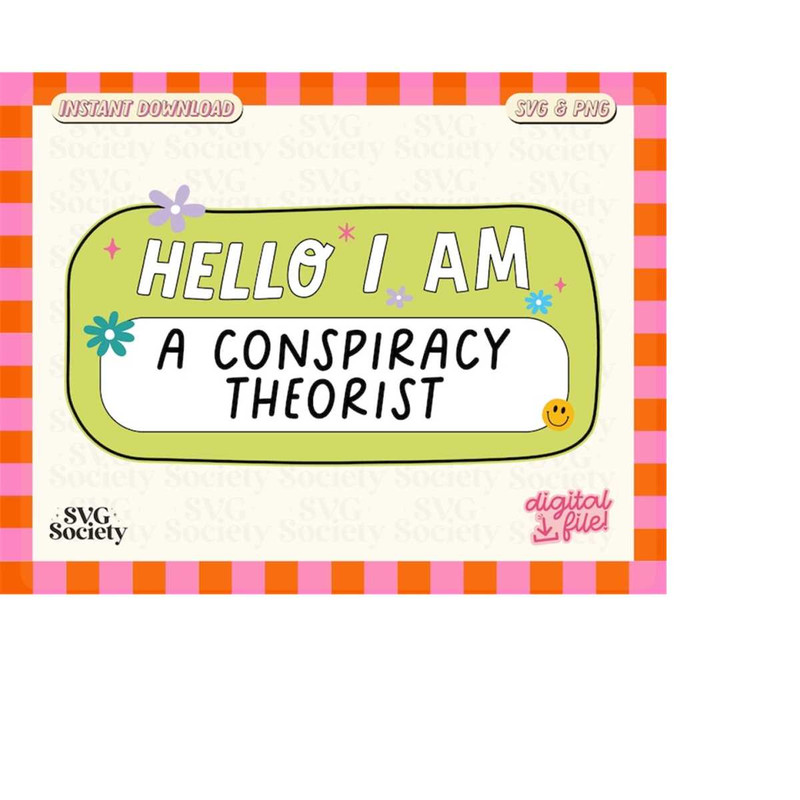 MR-198202301420-hello-i-am-a-conspiracy-theorist-svg-png-funny-nametag-svg-image-1.jpg