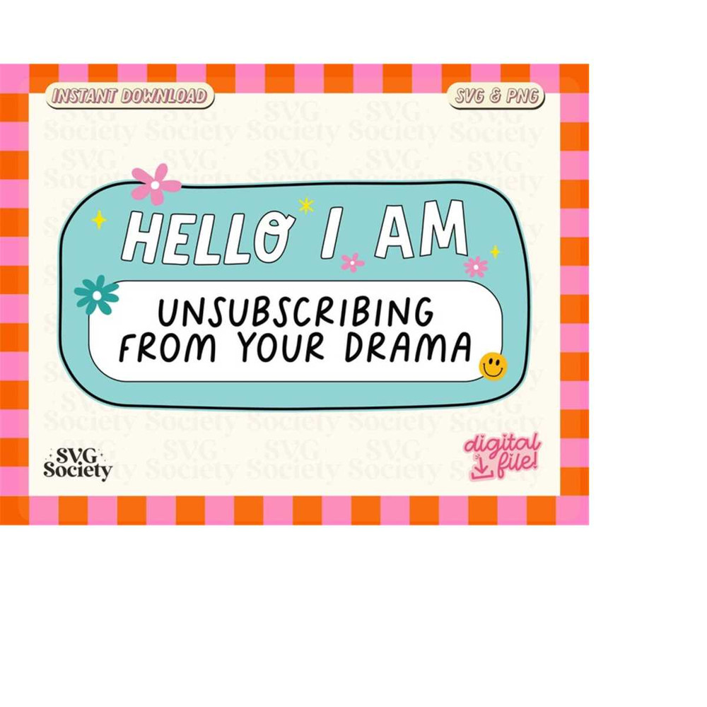 MR-198202301721-hello-i-am-unsubscribing-from-your-drama-svg-png-funny-drama-image-1.jpg