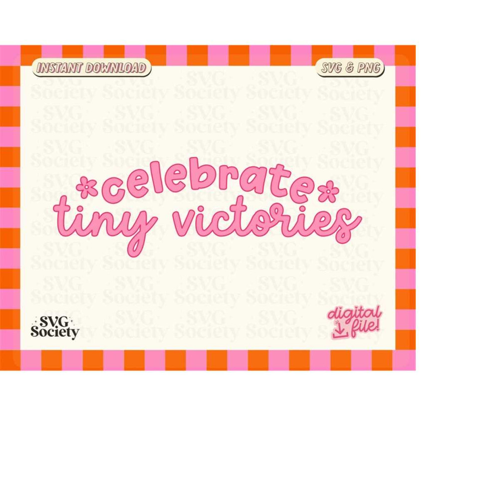 MR-198202302028-celebrate-tiny-victories-svg-png-positivity-svg-keep-going-image-1.jpg