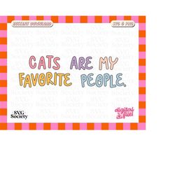 cats are my favorite people svg png, cute cat mom design perfect for t-shirts, mugs, stickers, and tote bags - commercia
