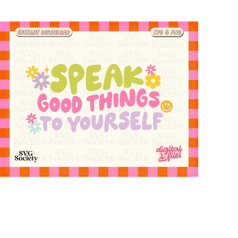 MR-19820230393-speak-good-things-to-yourself-svg-love-yourself-svg-self-image-1.jpg
