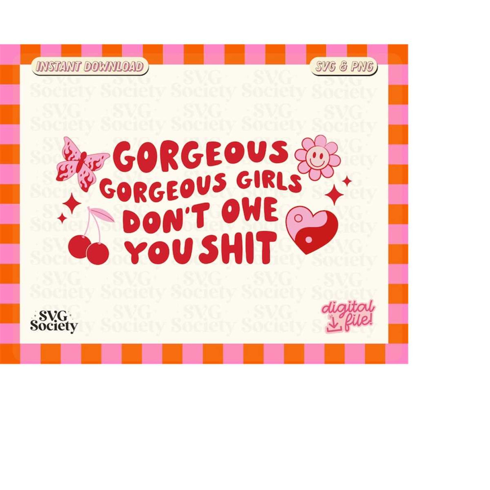 MR-19820230530-gorgeous-gorgeous-girls-dont-owe-you-shit-svg-pretty-image-1.jpg