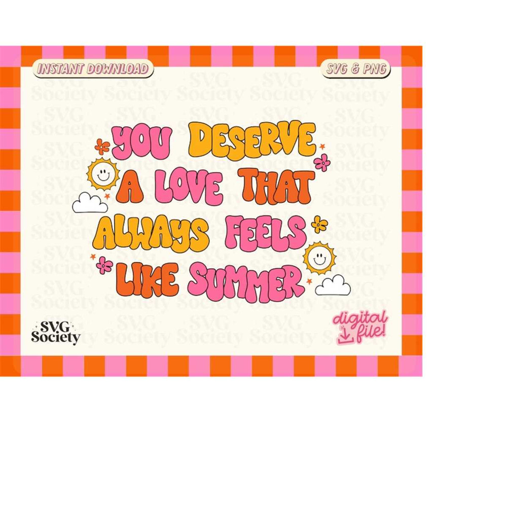 MR-198202305337-you-deserve-a-love-that-always-feels-like-summer-svg-you-image-1.jpg