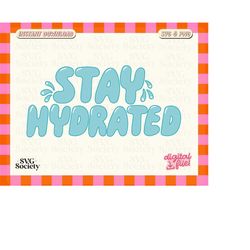 stay hydrated svg png, water bottle sticker design, cute design for stickers, drink your water, hydrate, commercial use,