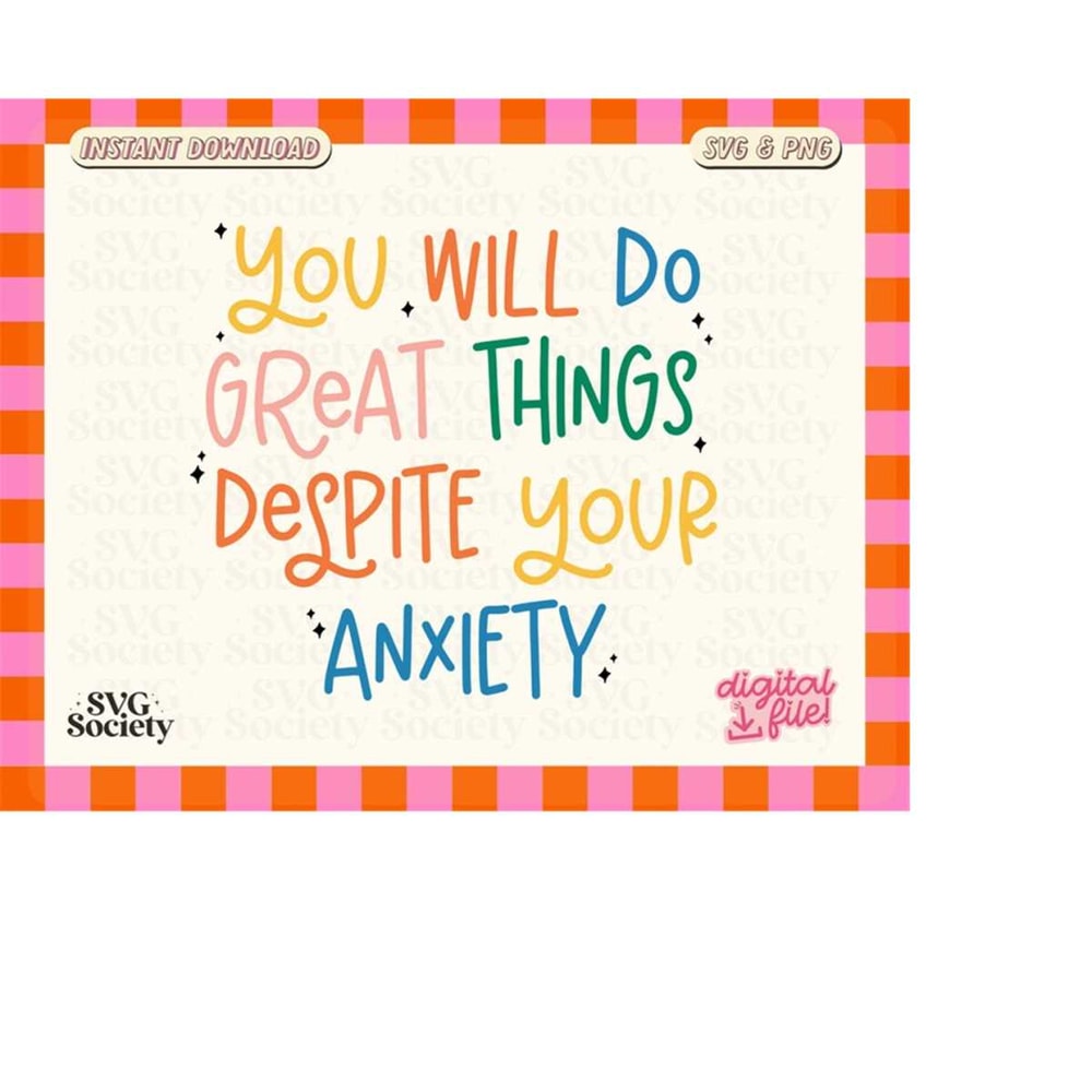 MR-198202305718-anxiety-svg-png-you-will-do-great-things-despite-your-anxiety-image-1.jpg