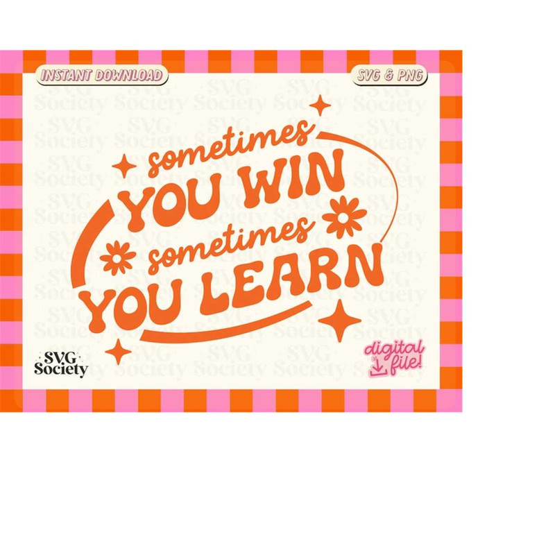 MR-19820231113-sometimes-you-win-sometimes-you-learn-svg-png-motivational-image-1.jpg