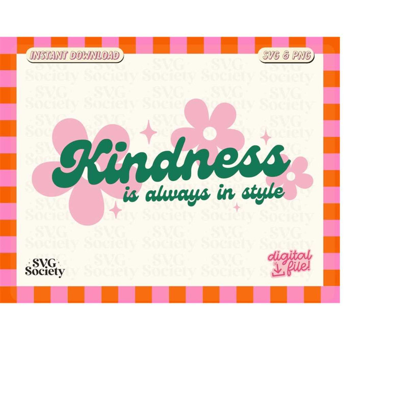 MR-198202311754-kindness-is-always-in-style-svg-png-file-cute-trendy-image-1.jpg