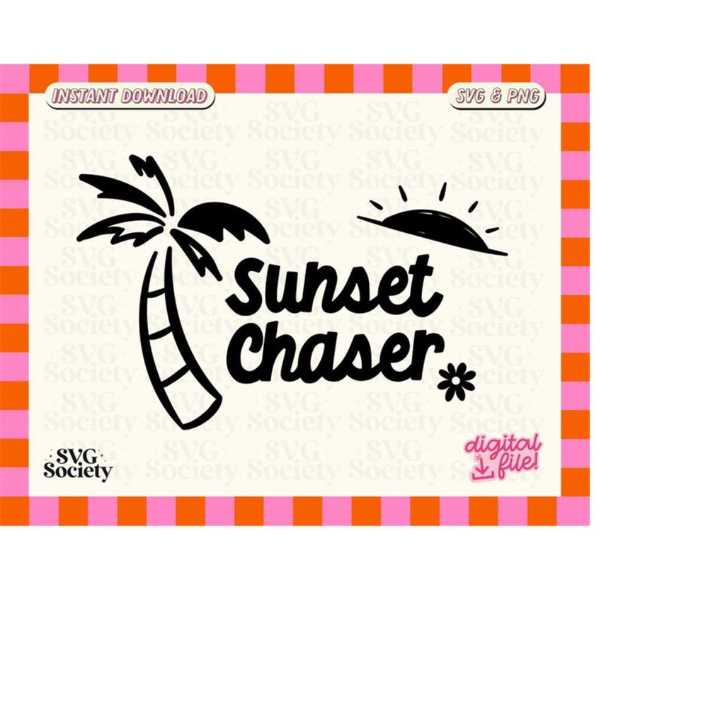 MR-198202315454-sunset-chaser-svg-sunset-svg-summer-quote-summer-saying-image-1.jpg