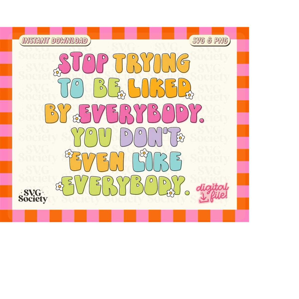 MR-198202315532-stop-trying-to-be-liked-by-everybody-svg-png-sublimation-image-1.jpg