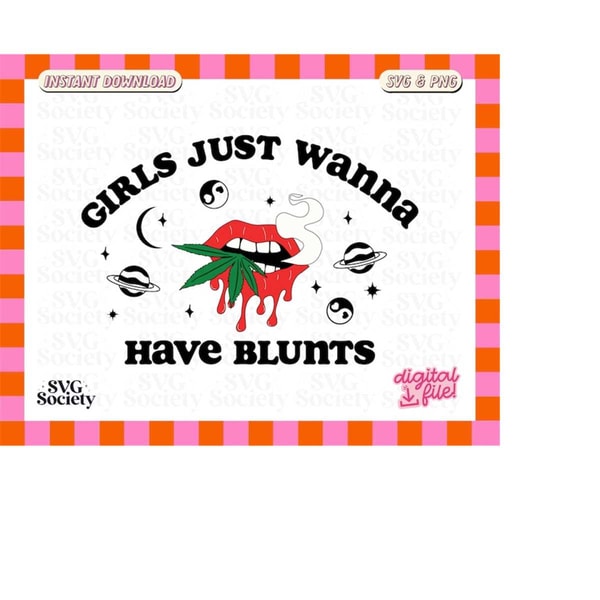 MR-19820232851-girls-just-wanna-have-blunts-svg-and-png-trendy-weed-aesthetic-image-1.jpg