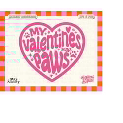 my valentines has paws svg png file, pet lover valentines svg, cute design for t-shirt, sticker, keychain, tote bag, com