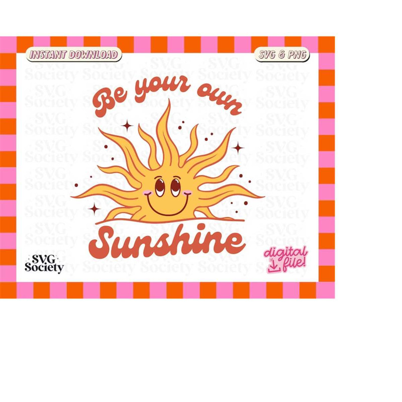 MR-19820233552-be-your-own-sunshine-svg-and-png-cute-retro-trendy-aesthetic-image-1.jpg