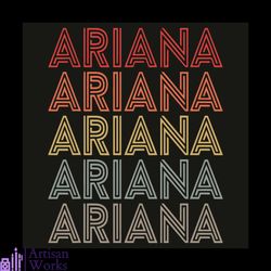 ariana name svg, trending svg, ariana name svg, ariana svg, love ariana retro svg, ariana name gift, ariana name shirt,