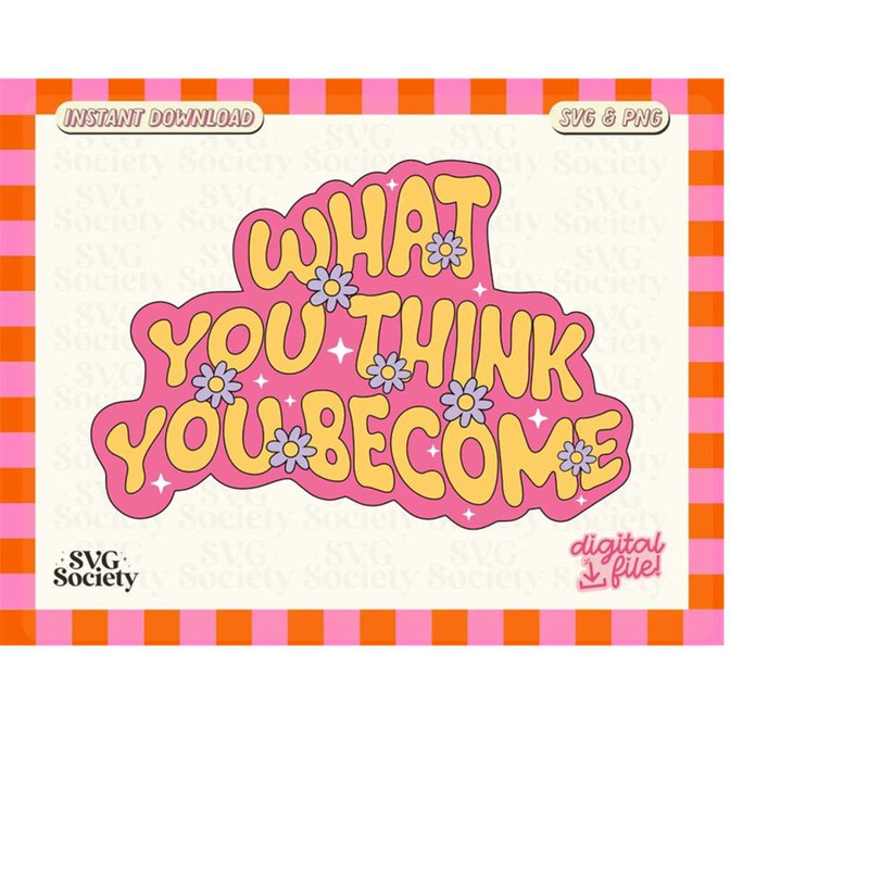 MR-19820233390-what-you-think-you-become-svg-png-manifesting-law-of-image-1.jpg