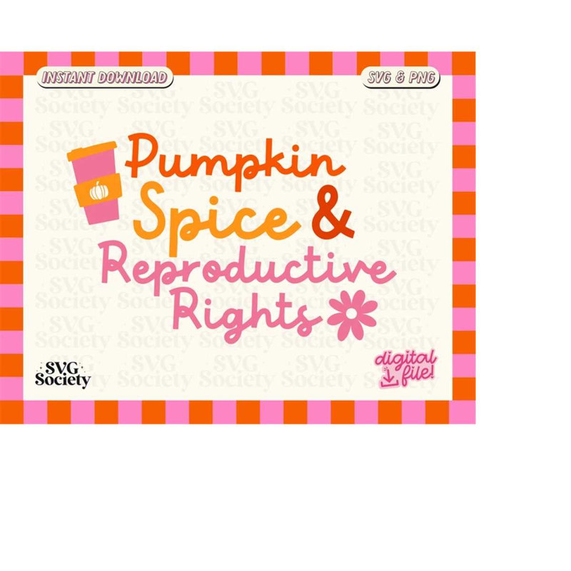 MR-19820234410-pumpkin-spice-and-reproductive-rights-svg-reproductive-rights-image-1.jpg