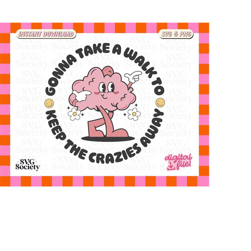 MR-198202341818-gonna-take-a-walk-to-keep-the-crazies-away-svg-mental-health-image-1.jpg