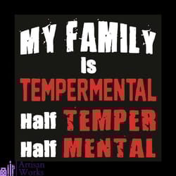 my family is tempermental half temper half mental svg, trending svg, my family is tempermental svg, half temper svg, hal