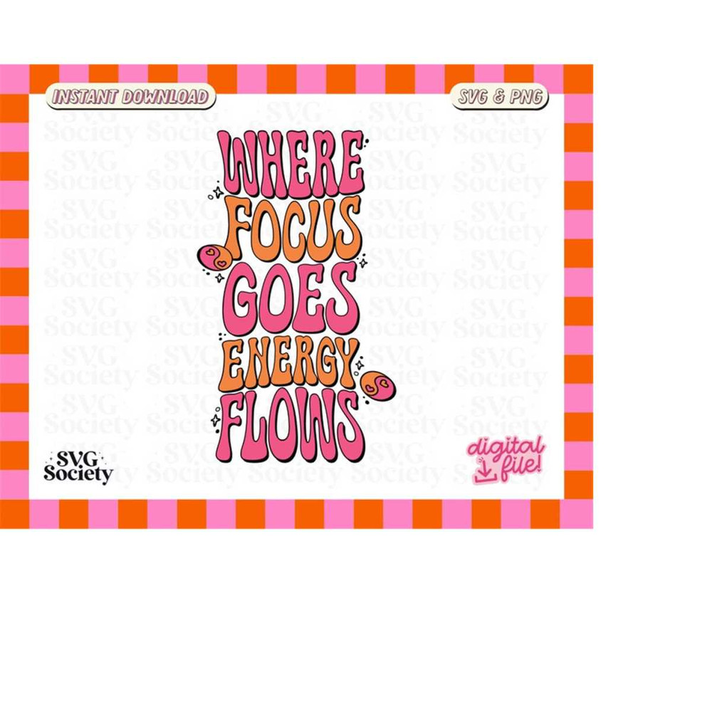 MR-19820234425-where-focus-goes-energy-flows-svg-affirmations-svg-image-1.jpg