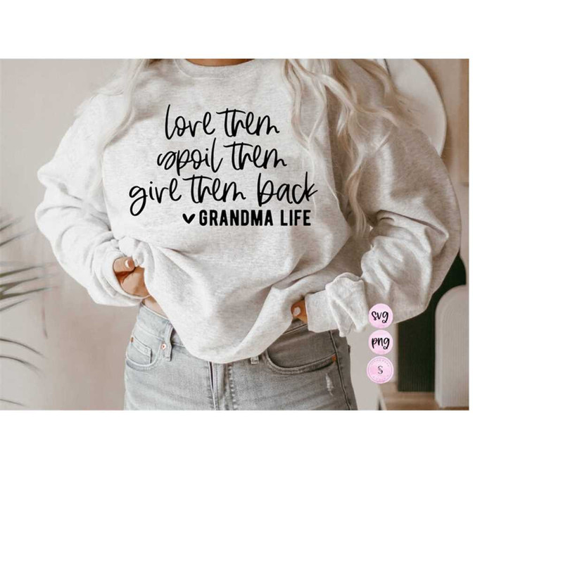 MR-198202345534-love-them-spoil-them-give-them-back-grandma-life-svg-image-1.jpg