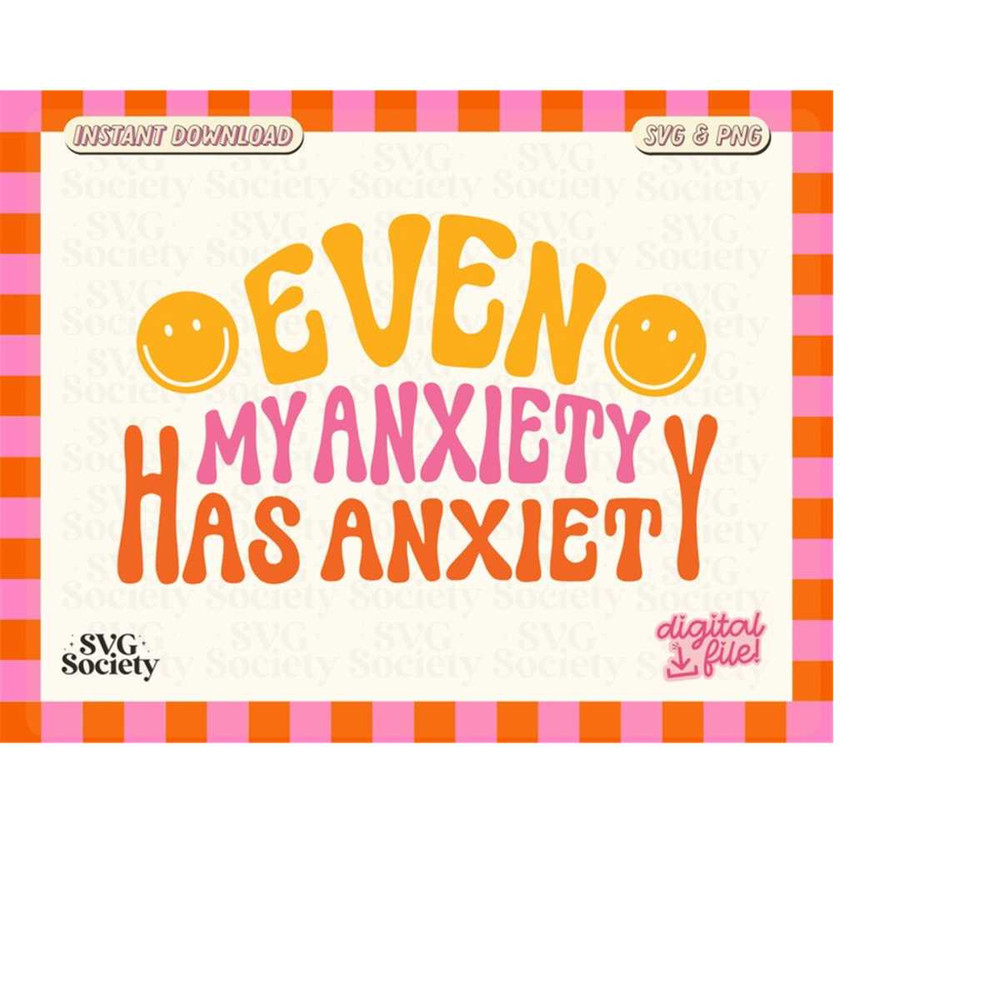 MR-198202354539-even-my-anxiety-has-anxiety-svg-png-anxious-svg-mental-image-1.jpg