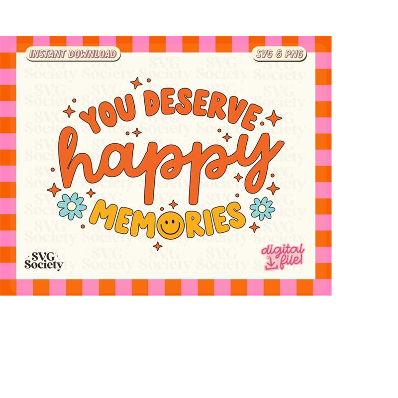 MR-19820236012-you-deserve-happy-memories-svg-png-file-mental-health-svg-image-1.jpg