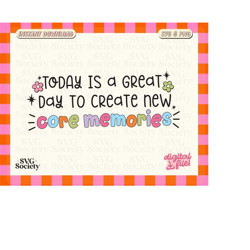 MR-19820236052-core-memories-svg-png-todays-a-great-day-to-create-new-core-image-1.jpg