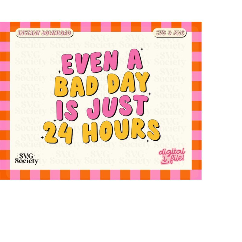 MR-19820236625-even-a-bad-day-is-just-24-hours-svg-anxious-svg-mental-image-1.jpg