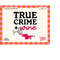 MR-198202361242-true-crime-and-wine-png-sublimation-design-for-t-shirts-image-1.jpg