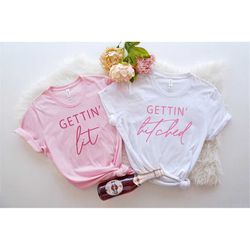 bachelorette party shirts, team bride shirts, bridesmaid shirts, bride and crew shirts, gettin lit shirt, gettin hitched