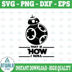 that is how i roll svg, star wars svg, bb8 svg, funny svg, disney svg, disney quote svg, droid svg, darth vader svg, luk