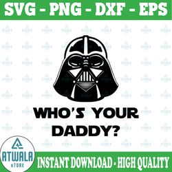 star wars whos your daddy, disney svg, disney mickey and minnie svg,quotes files, svg file, disney png file, cricut, sil