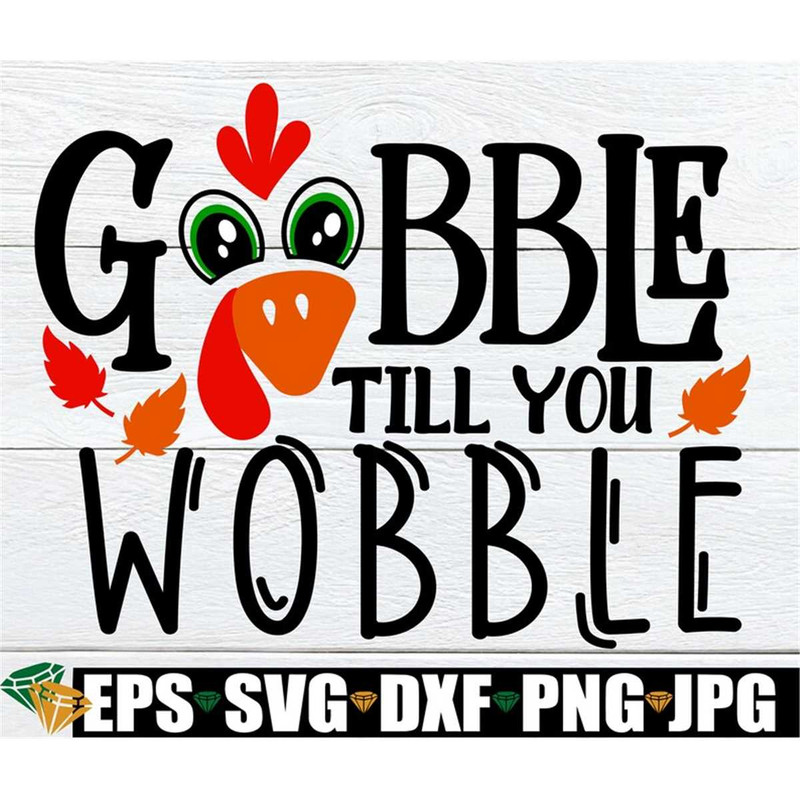 MR-198202382332-gobble-till-you-wobble-thanksgiving-svg-funny-thanksgiving-image-1.jpg